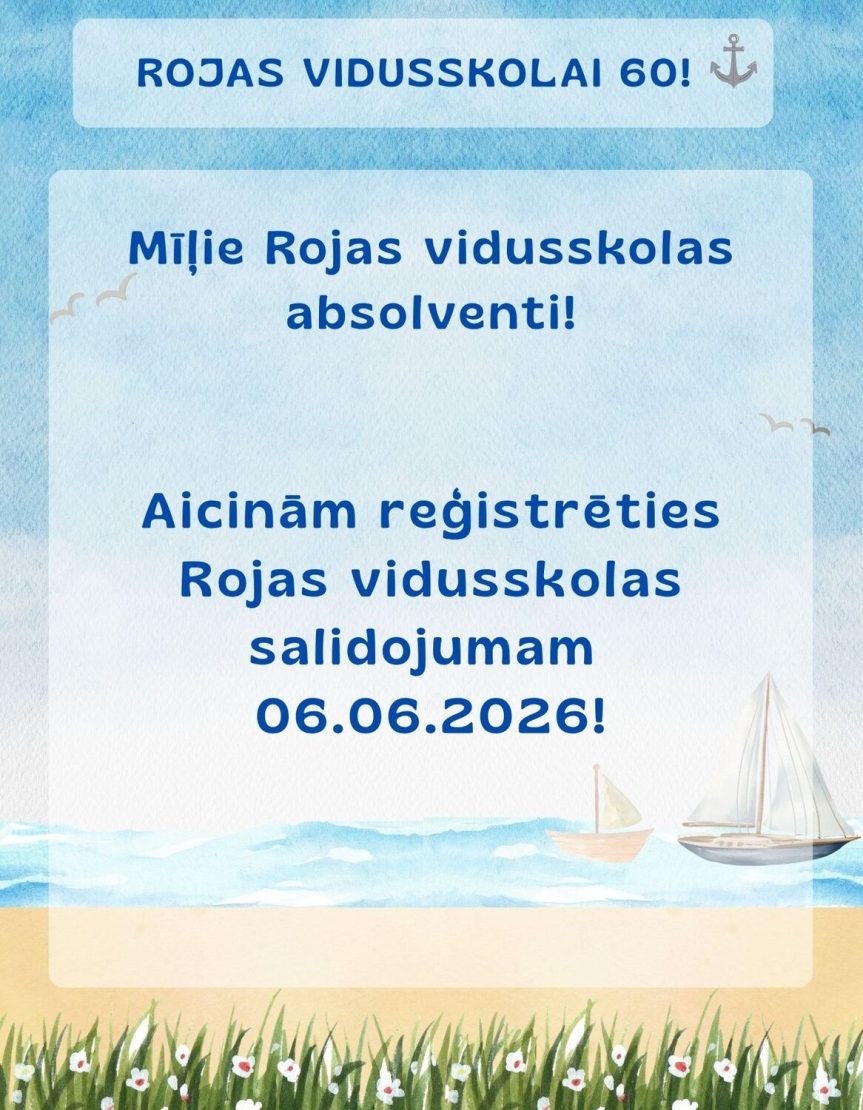 Svinēsim Rojas vidusskolas 60.jubileju 6.jūnijā!